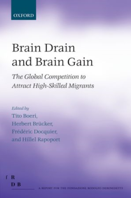 Brain Drain and Brain Gain : The Global Competition to Attract High-Skilled Migrants, Hardback Book