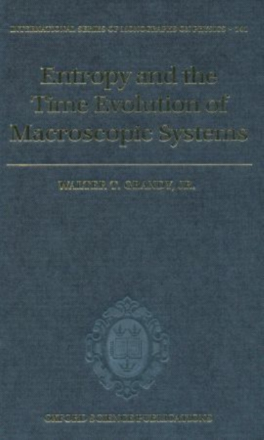 Entropy and the Time Evolution of Macroscopic Systems, Paperback / softback Book