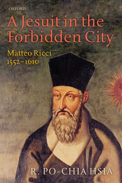 A Jesuit in the Forbidden City : Matteo Ricci 1552-1610, Paperback / softback Book