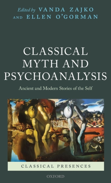 Classical Myth and Psychoanalysis : Ancient and Modern Stories of the Self, Hardback Book