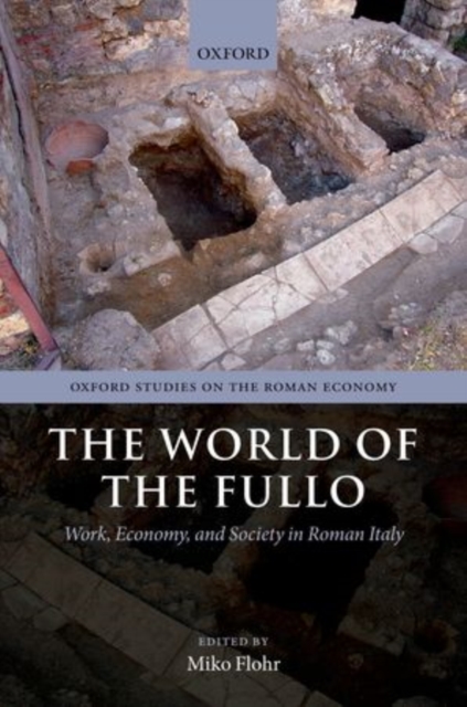 The World of the Fullo : Work, Economy, and Society in Roman Italy, Hardback Book