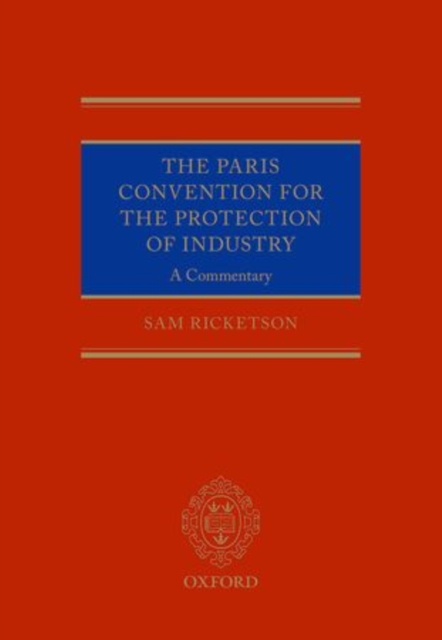 The Paris Convention for the Protection of Industrial Property : A Commentary, Hardback Book