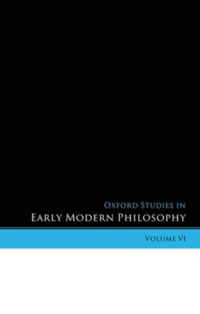 Oxford Studies in Early Modern Philosophy Volume VI, Paperback / softback Book