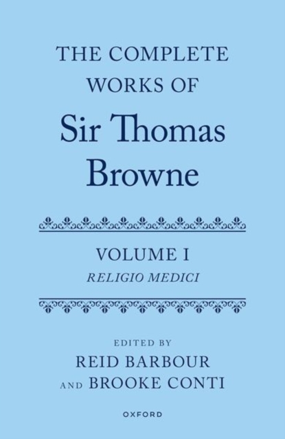 The Complete Works of Sir Thomas Browne: Volume 1 : Religio Medici, Hardback Book