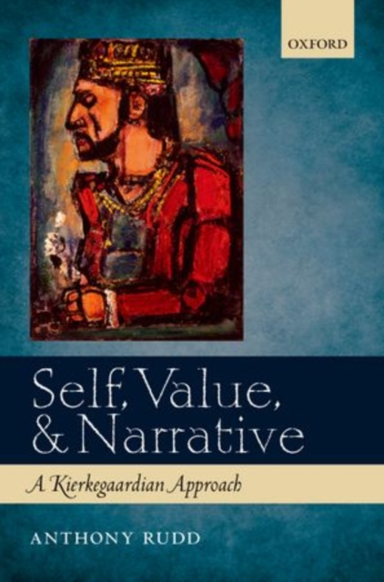 Self, Value, and Narrative : A Kierkegaardian Approach, Hardback Book