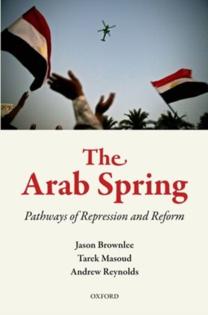 The Arab Spring : Pathways of Repression and Reform, Hardback Book