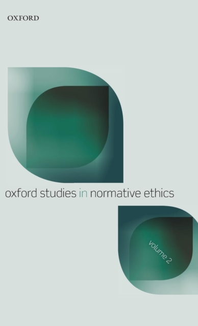 Oxford Studies in Normative Ethics, Volume 2, Hardback Book