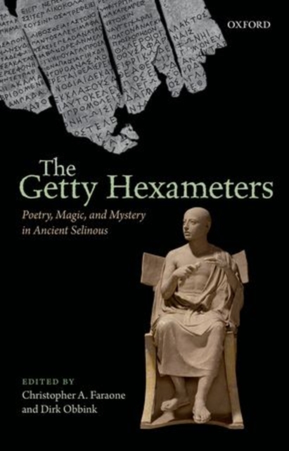 The Getty Hexameters : Poetry, Magic, and Mystery in Ancient Selinous, Hardback Book