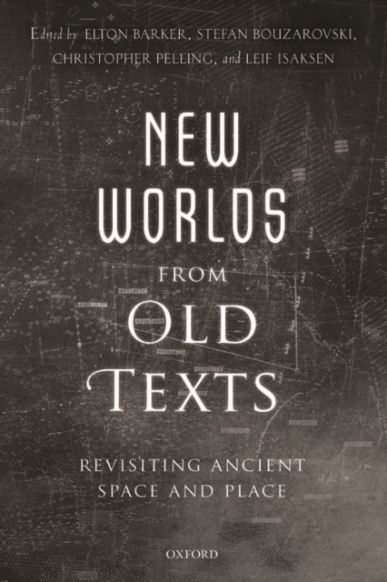 New Worlds from Old Texts : Revisiting Ancient Space and Place, Hardback Book