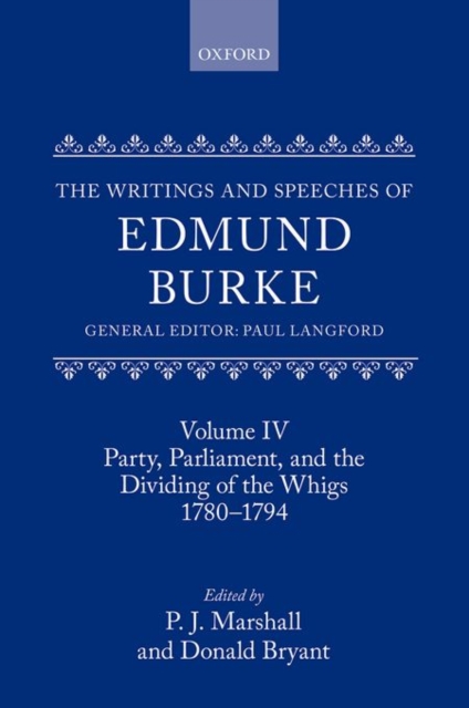 The Writings and Speeches of Edmund Burke : Volume IV: Party, Parliament, and the Dividing of the Whigs, 1780-1794, Hardback Book