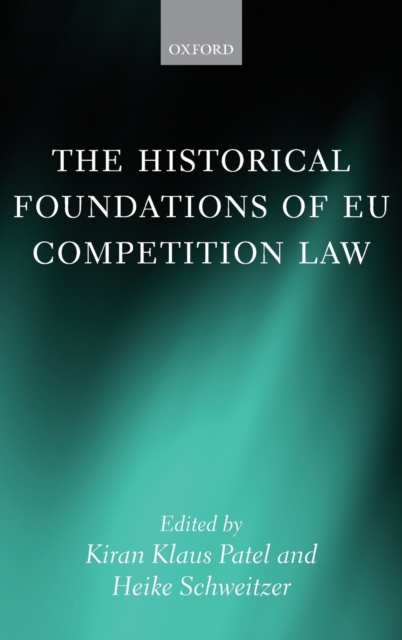 The Historical Foundations of EU Competition Law, Hardback Book