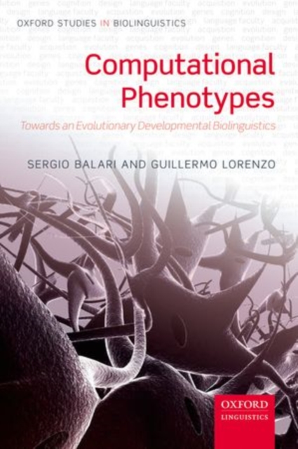 Computational Phenotypes : Towards an Evolutionary Developmental Biolinguistics, Hardback Book
