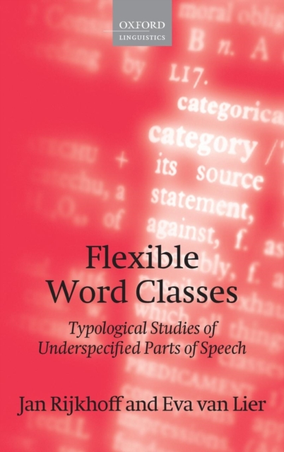 Flexible Word Classes : Typological studies of underspecified parts of speech, Hardback Book