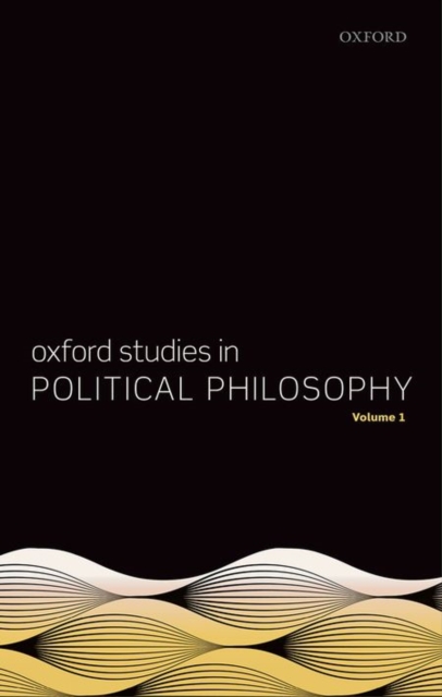 Oxford Studies in Political Philosophy, Volume 1, Paperback / softback Book