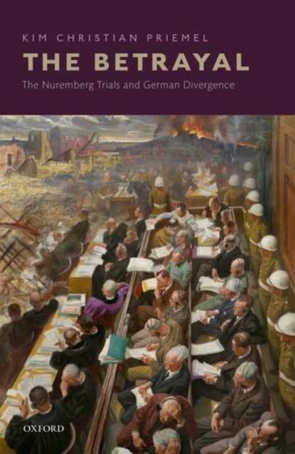 The Betrayal : The Nuremberg Trials and German Divergence, Hardback Book