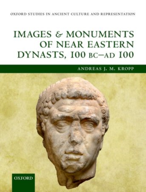 Images and Monuments of Near Eastern Dynasts, 100 BC--AD 100, Hardback Book