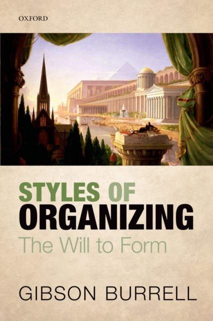 Styles of Organizing : The Will to Form, Hardback Book