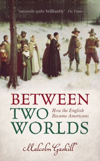 Between Two Worlds : How the English Became Americans, Paperback / softback Book