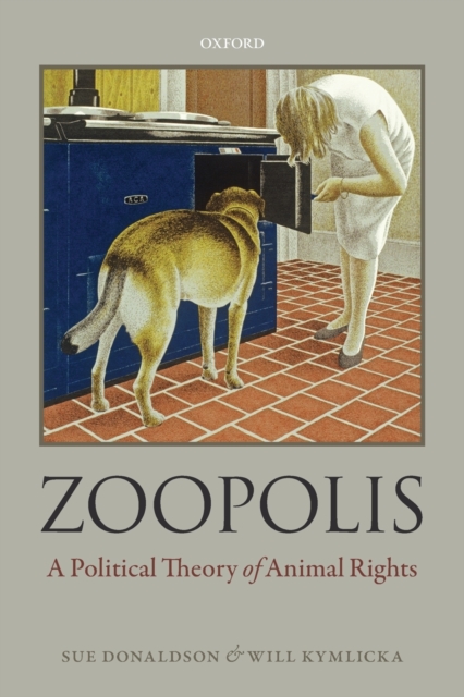 Zoopolis : A Political Theory of Animal Rights, Paperback / softback Book