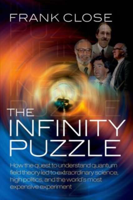 The Infinity Puzzle : The personalities, politics, and extraordinary science behind the Higgs boson, Paperback / softback Book