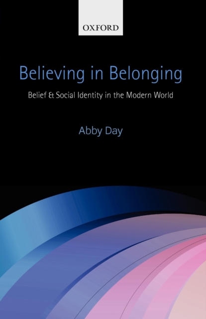 Believing in Belonging : Belief and Social Identity in the Modern World, Paperback / softback Book