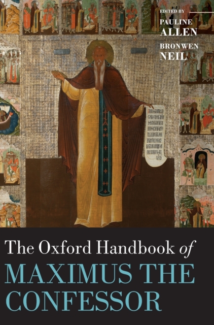 The Oxford Handbook of Maximus the Confessor, Hardback Book