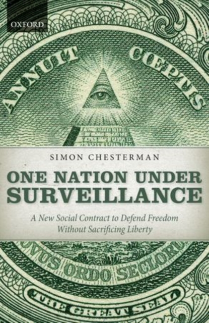 One Nation Under Surveillance : A New Social Contract to Defend Freedom Without Sacrificing Liberty, Paperback / softback Book