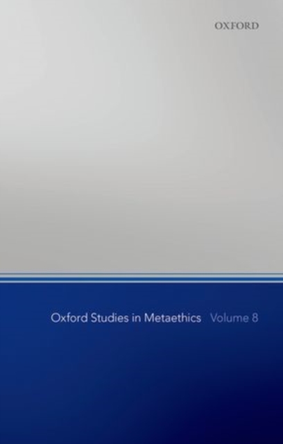 Oxford Studies in Metaethics, Volume 8, Paperback / softback Book