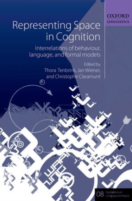 Representing Space in Cognition : Interrelations of behaviour, language, and formal models, Hardback Book