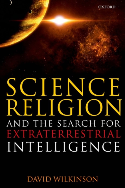 Science, Religion, and the Search for Extraterrestrial Intelligence, Hardback Book