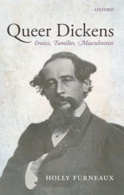 Queer Dickens : Erotics, Families, Masculinities, Paperback / softback Book