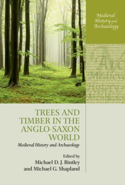 Trees and Timber in the Anglo-Saxon World, Hardback Book