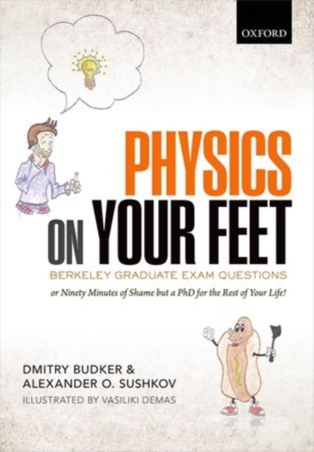 Physics on Your Feet: Berkeley Graduate Exam Questions : or Ninety Minutes of Shame but a PhD for the Rest of Your Life!, Paperback / softback Book