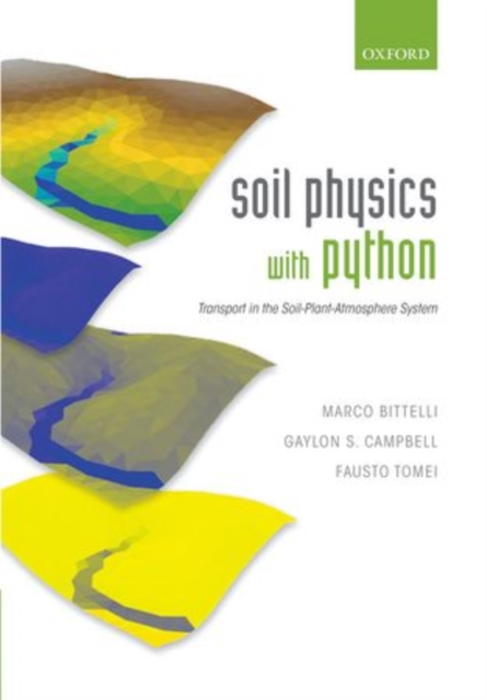 Soil Physics with Python : Transport in the Soil-Plant-Atmosphere System, Hardback Book