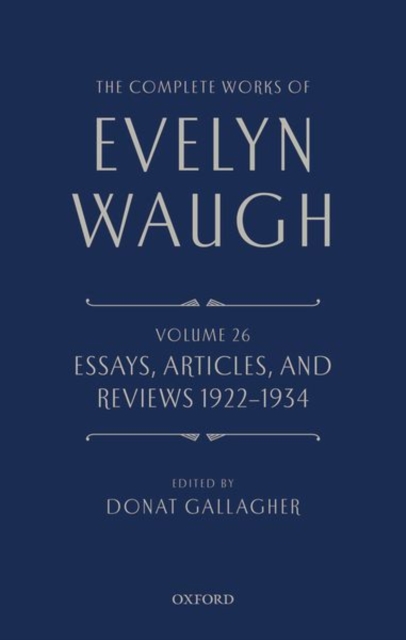 The Complete Works of Evelyn Waugh: Essays, Articles, and Reviews 1922-1934 : Volume 26, Hardback Book