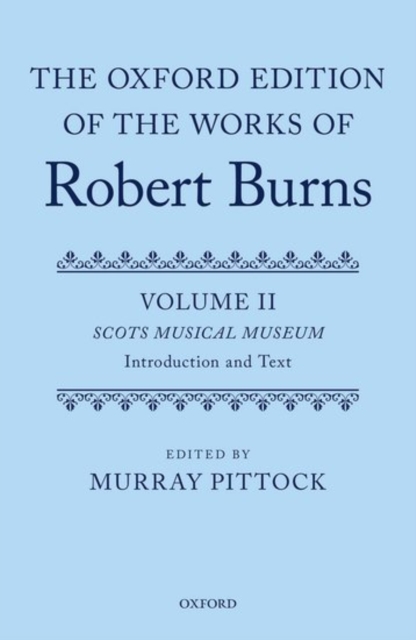 The Oxford Edition of the Works of Robert Burns : Volumes II and III: The Scots Musical Museum, Multiple-component retail product Book