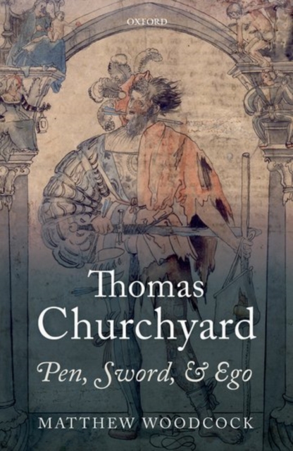 Thomas Churchyard : Pen, Sword, and Ego, Hardback Book
