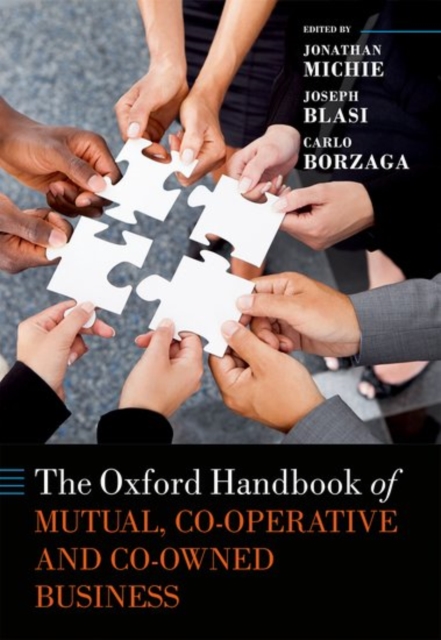 The Oxford Handbook of Mutual, Co-Operative, and Co-Owned Business, Hardback Book