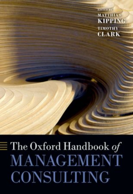The Oxford Handbook of Management Consulting, Paperback / softback Book