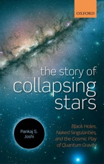 The Story of Collapsing Stars : Black Holes, Naked Singularities, and the Cosmic Play of Quantum Gravity, Hardback Book
