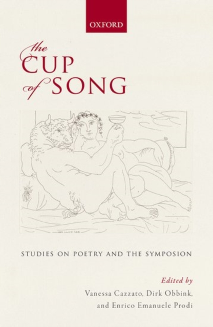 The Cup of Song : Studies on Poetry and the Symposion, Hardback Book