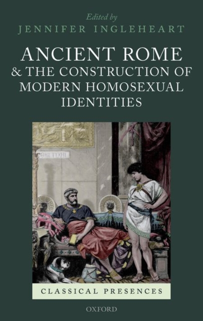 Ancient Rome and the Construction of Modern Homosexual Identities, Hardback Book
