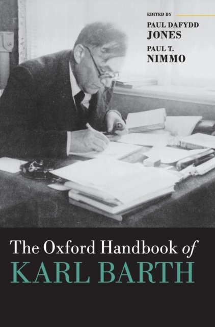 The Oxford Handbook of Karl Barth, Hardback Book