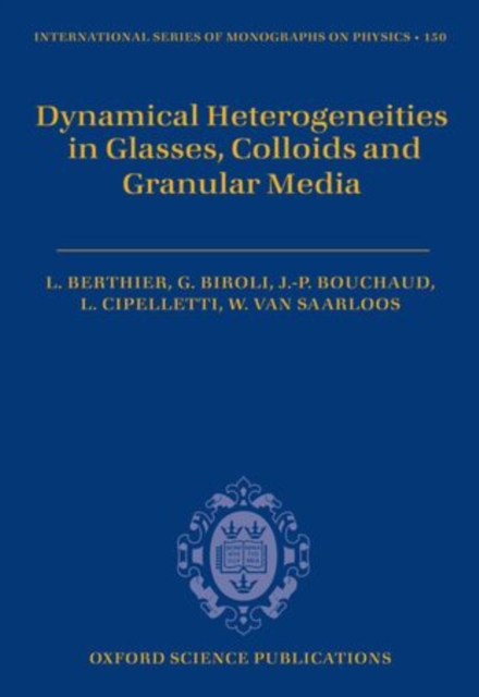 Dynamical Heterogeneities in Glasses, Colloids, and Granular Media, Hardback Book