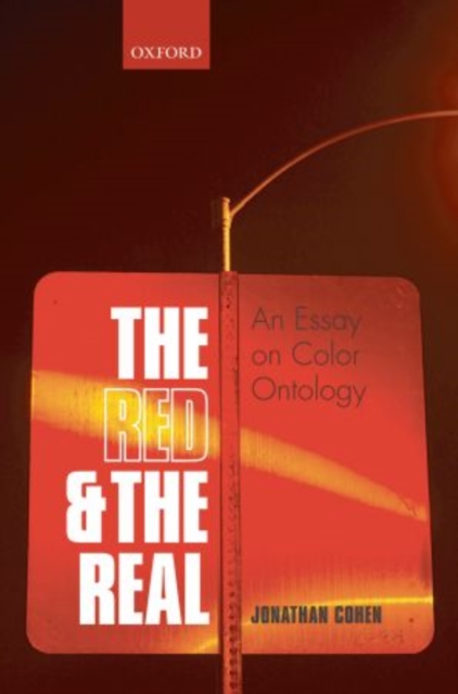 The Red and the Real : An Essay on Color Ontology, Paperback / softback Book