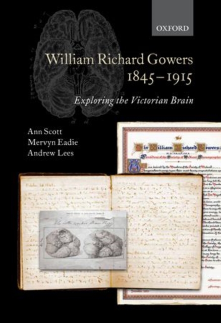 William Richard Gowers 1845-1915 : Exploring the Victorian Brain, Hardback Book