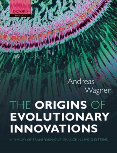 The Origins of Evolutionary Innovations : A Theory of Transformative Change in Living Systems, Hardback Book
