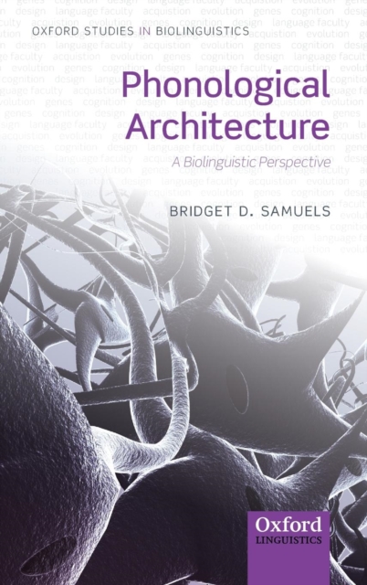 Phonological Architecture : A Biolinguistic Perspective, Hardback Book