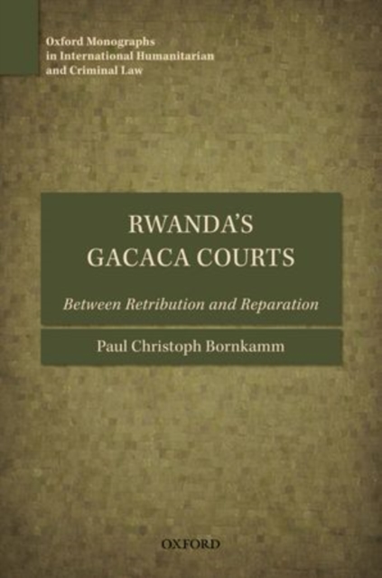 Rwanda's Gacaca Courts : Between Retribution and Reparation, Hardback Book