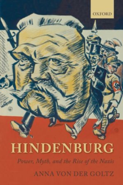 Hindenburg : Power, Myth, and the Rise of the Nazis, Paperback / softback Book